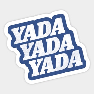 YADA YADA YADA Sticker